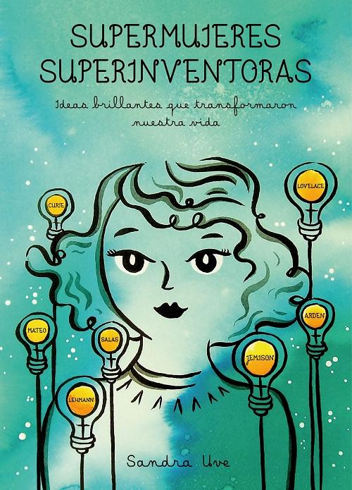 Supermujeres, superinventoras "Ideas brillantes que transformaron nuestra vida"