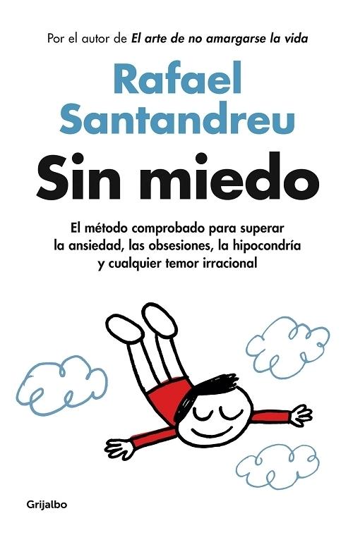 Sin miedo "El método comprobado para superar la ansiedad, las obsesiones, la hipocondria y cualquier temor...". 