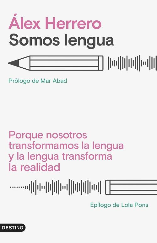 Somos lengua "Porque nosotros transformamos la lengua y la lengua transforma la realidad". 