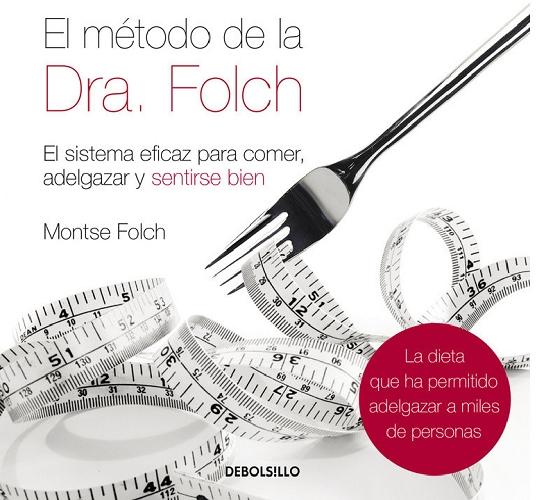 El método de la Dra. Folch "El sistema eficaz para comer, adelgazar y sentirse bien"