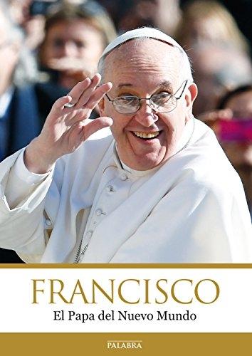 Francisco "El Papa del Nuevo Mundo". 