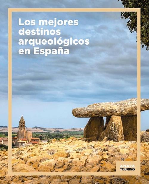 Los mejores destinos arqueológicos en España. 