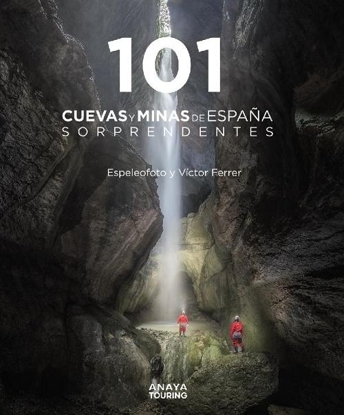 101 cuevas y minas de España sorprendentes. 