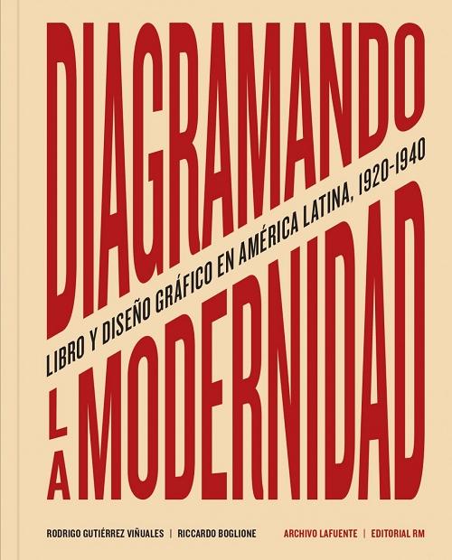 Diagramando la modernidad "Libro y diseño gráfico en América Latina, 1920-1940".