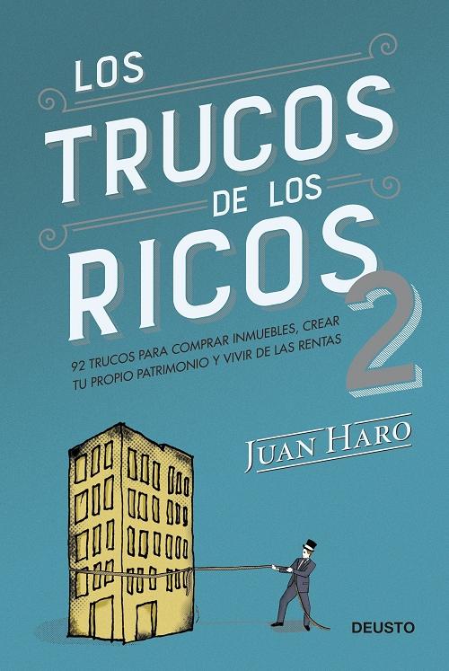 Los trucos de los ricos - 2 "92 trucos para comprar inmuebles, crear tu propio patrimonio y vivir de las rentas"