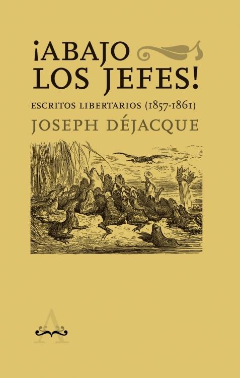 ¡Abajo los jefes! "Escritos libertarios (1857-1861)"