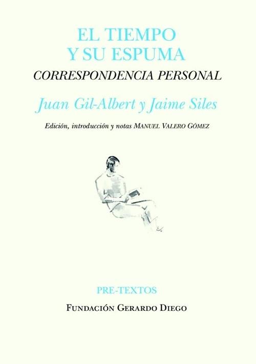 El tiempo y su espuma "Correspondencia personal (Juan Gil-Albert y Jaime Siles)". 