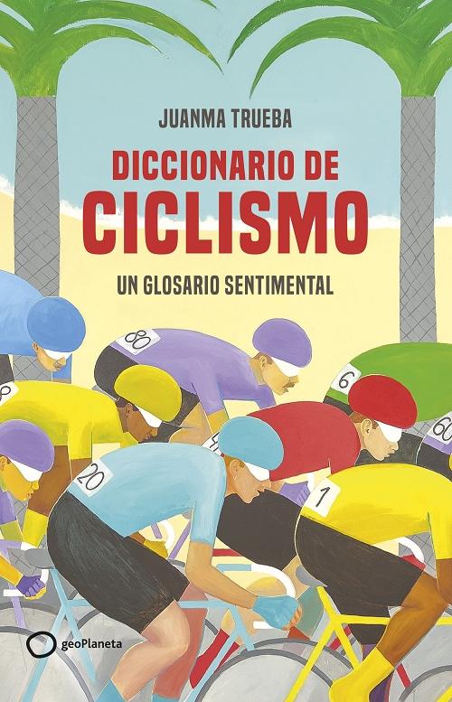 Diccionario de ciclismo "Un glosario sentimental"
