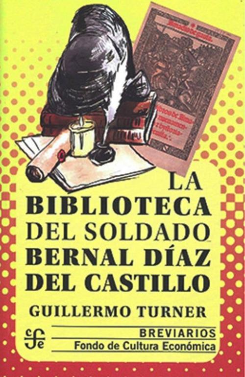 La biblioteca del soldado Bernal Díaz del Castillo. 