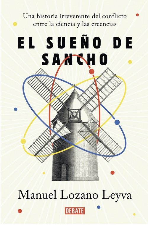 El sueño de Sancho "Una historia irreverente del conflicto entre la ciencia y las creencias". 