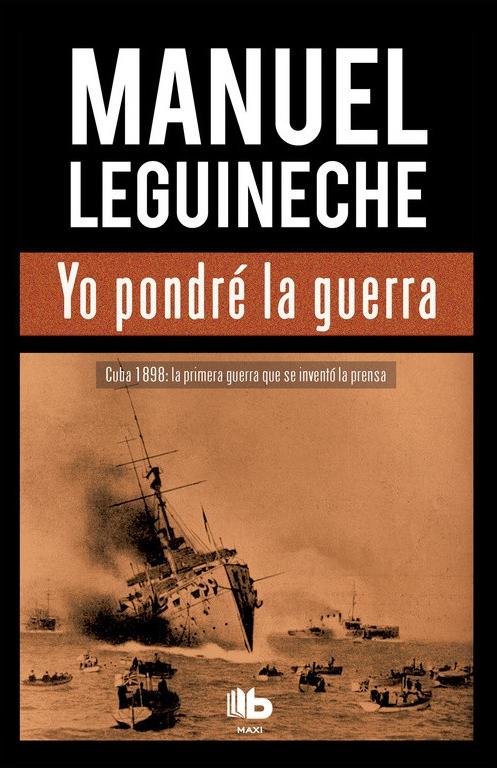 Yo pondré la guerra "Cuba 1898: la primera guerra que se inventó la prensa". 