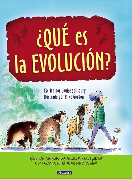 ¿Qué es la evolución? "Cómo han cambiado los animales y las plantas a lo largo de miles de millones de años".