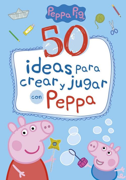 50 ideas para crear y jugar con Peppa "(Peppa Pig)"
