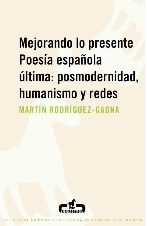 Mejorando lo presente "Poesía española última: posmodernidad, humanismo y redes"