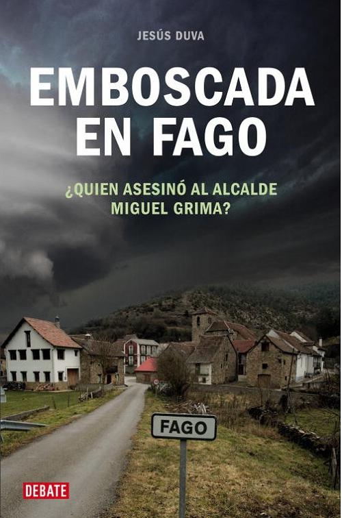 Emboscada en Fago "¿Quién asesinó al alcalde Miguel Grima?"