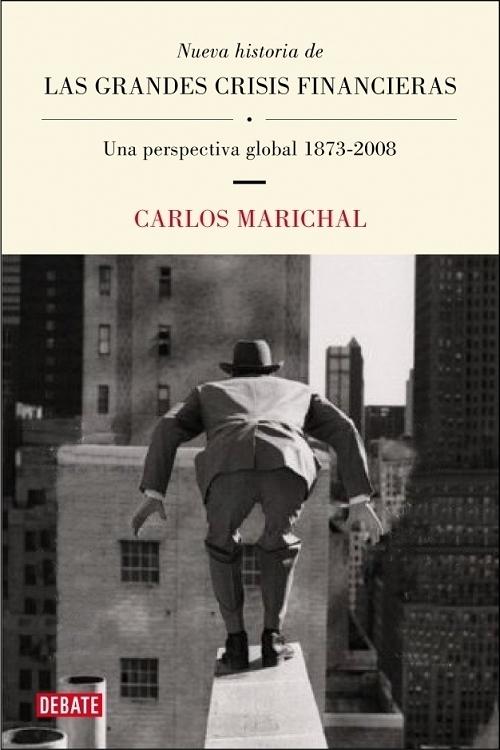 Nueva historia de las grandes crisis financieras "Una perspectiva global 1873-2008"