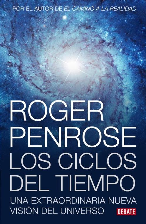 Ciclos del tiempo "Una extraordinaria nueva visión del universo". 