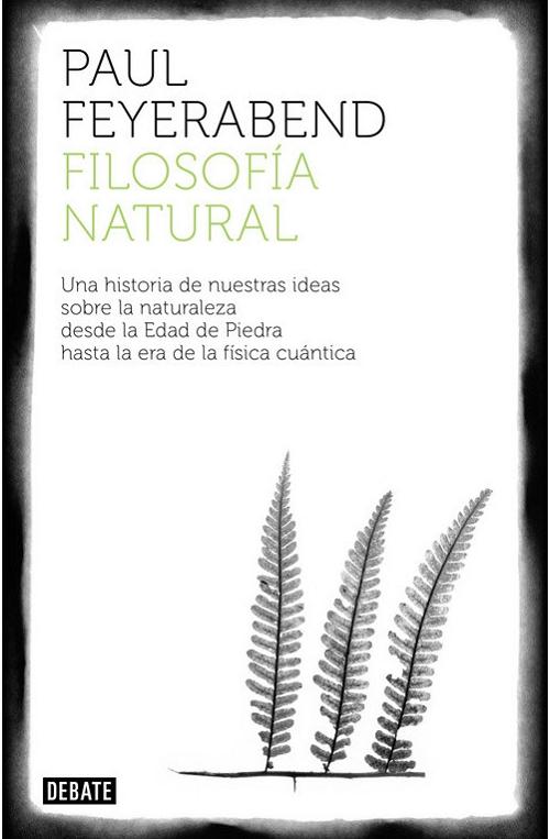 Filosofía natural "Una historia de nuestras ideas sobre la naturaleza desde la Edad de Piedra hasta la era de la física...". 