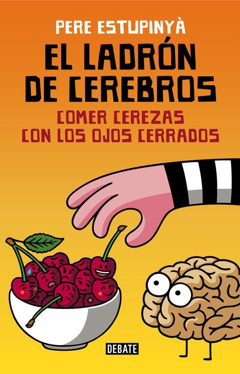 El ladrón de cerebros "Comer cerezas con los ojos cerrados"