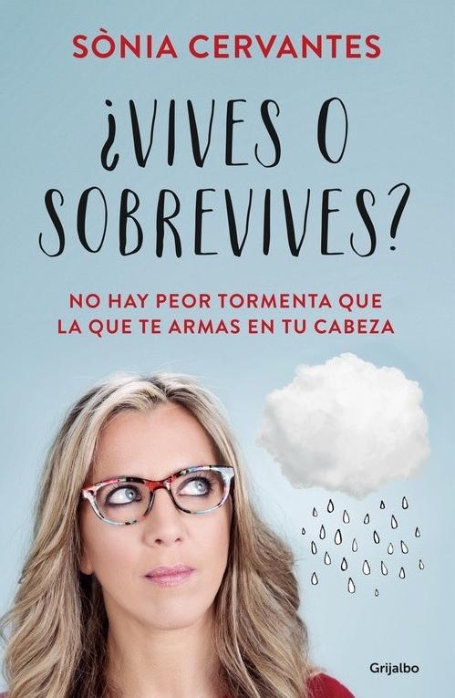 ¿Vives o sobrevives? "No hay peor tormenta que la que te armas en tu cabeza".