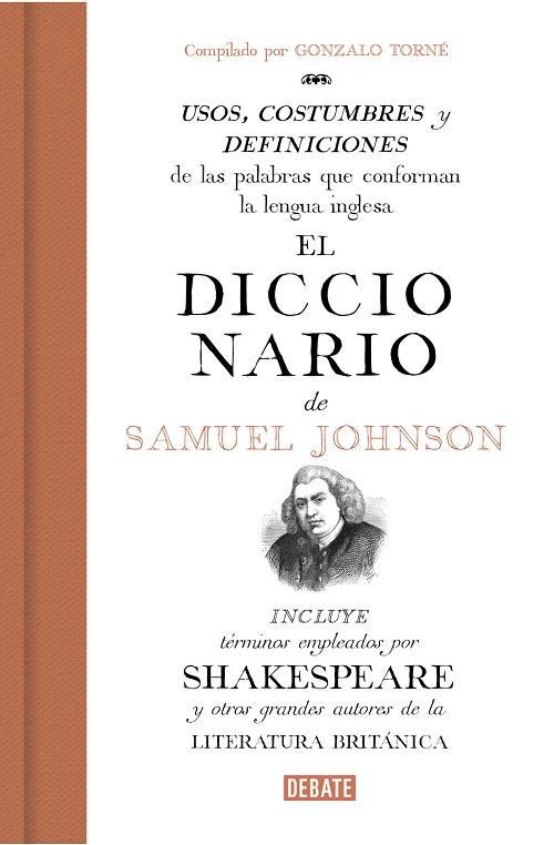 El Diccionario de Samuel Johnson "Usos, costumbres y definiciones de las palabras que conforman la lengua inglesa". 