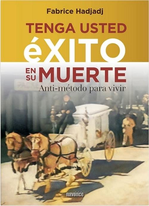 Tenga usted éxito en su muerte "Anti-método para vivir"