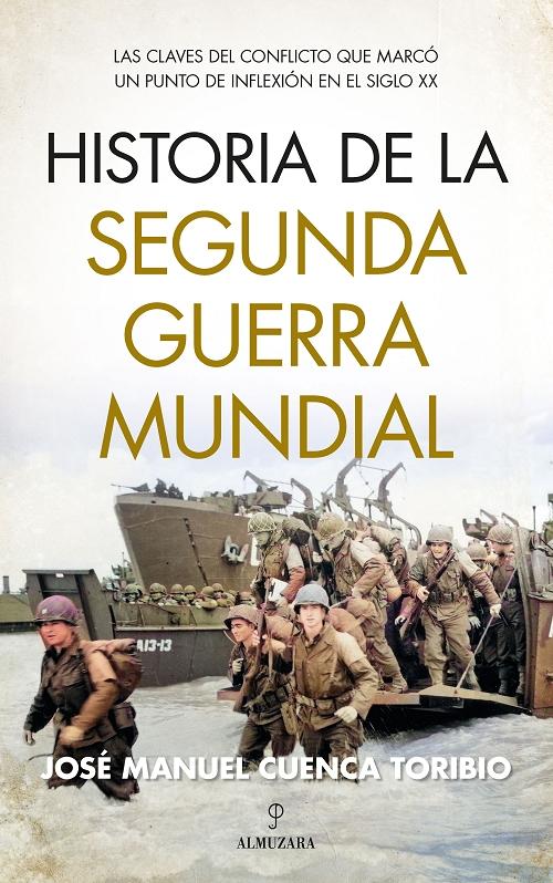 Historia de la Segunda Guerra Mundial "Las claves del conflicto que marcó un punto de inflexión en el siglo XX". 