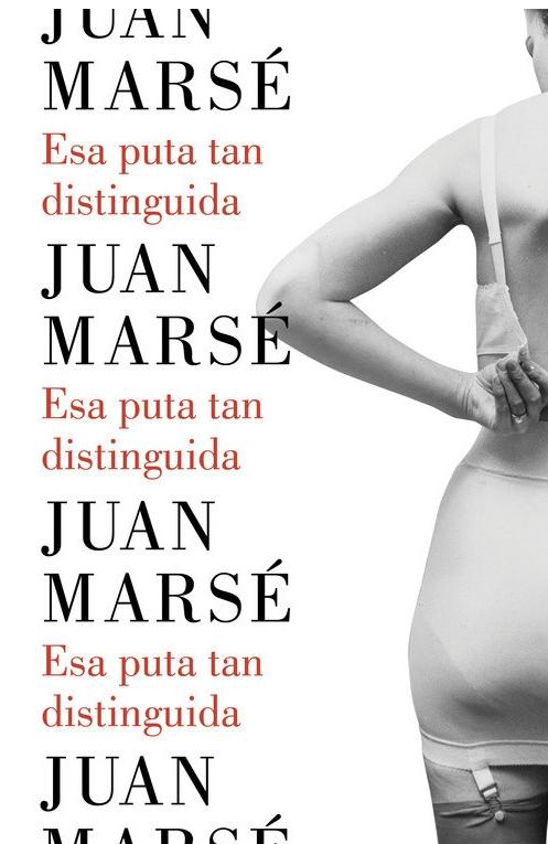 Esa puta tan distinguida "(Biblioteca Juan Marsé)". 