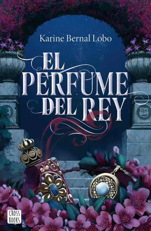El perfume del rey "(Serie Rey - 1)"
