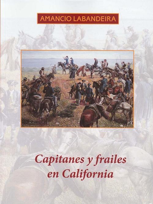 Capitanes y frailes en California "(Novela histórica)". 
