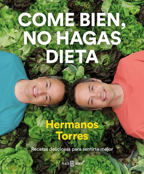 Come bien, no hagas dieta "Recetas deliciosas para sentirte mejor". 