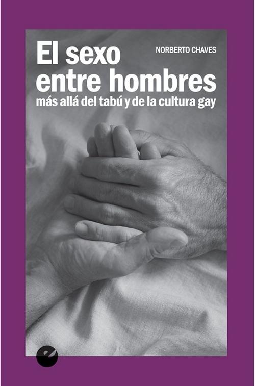 El sexo entre hombres "Más allá del tabú y de la cultura gay"