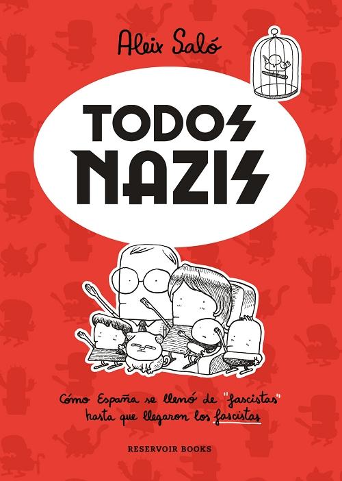 Todos nazis "Cómo España se llenó de "fascistas"  hasta que llegaron los 'fascistas'". 