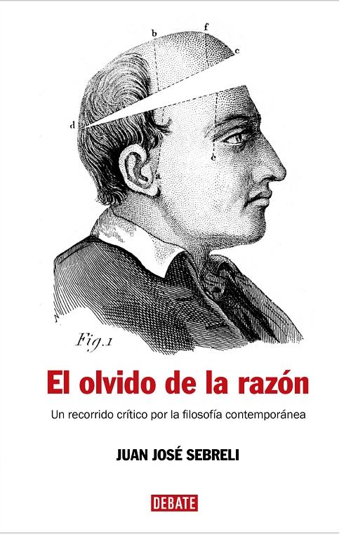 El olvido de la razón "Un recorrido crítico por la filosofía contemporánea"