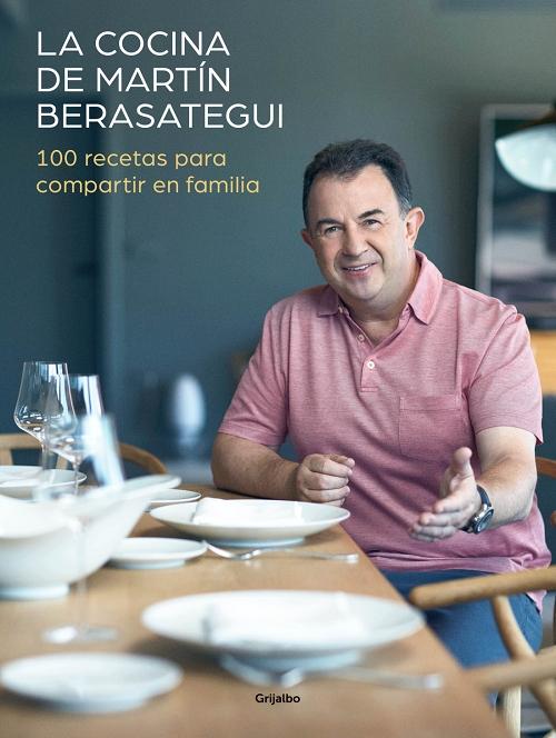 La cocina de Martín Berasategui "100 recetas para compartir en familia"