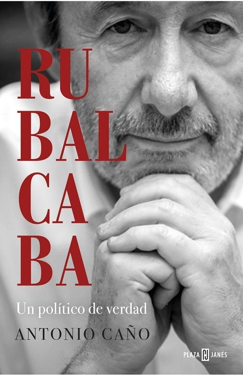 Rubalcaba "Un político de verdad". 