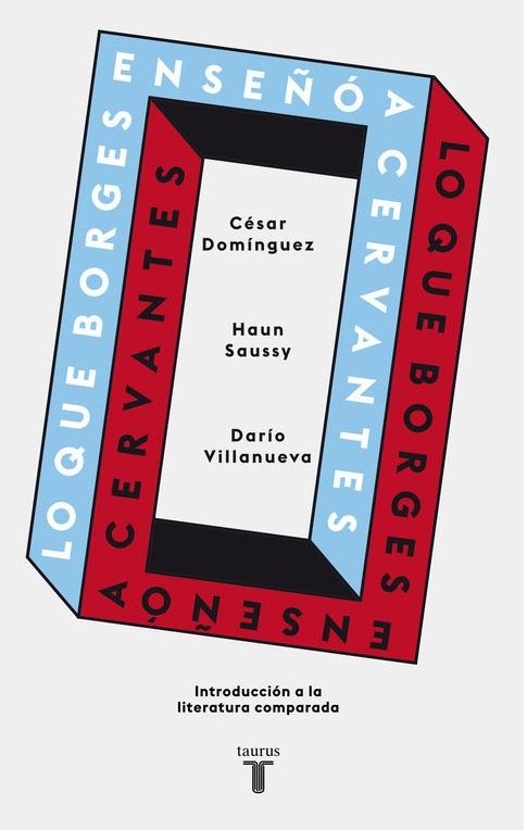 Lo que Borges enseñó a Cervantes "Una introducción a la literatura comparada"