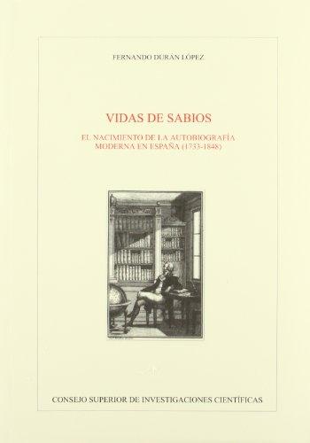 Vidas de sabios. El nacimiento de la autobografía moderna en España (1733-1848). 