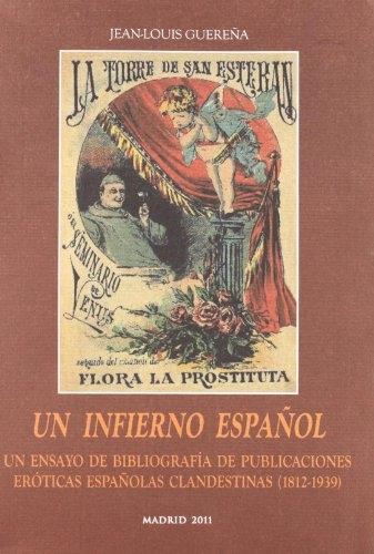 Un infierno español "Un ensayo de bibliografía de publicaciones eróticas españolas clandestinas (1812-1939)". 