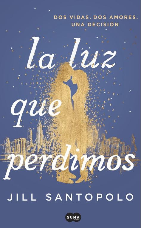 La luz que perdimos "Dos vidas, dos amores, una decisión"