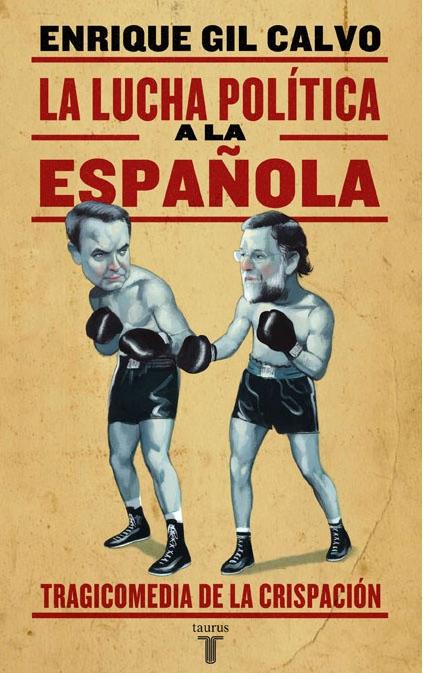 La lucha política a la española "Tragicomedia de la crispación"