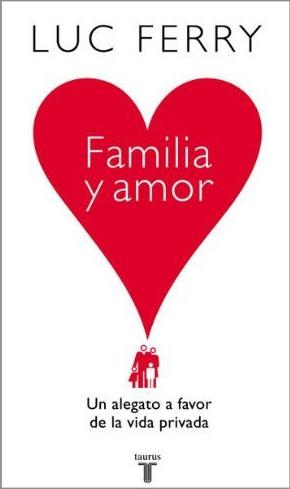 Familia y amor "Un alegato a favor de la vida privada". 