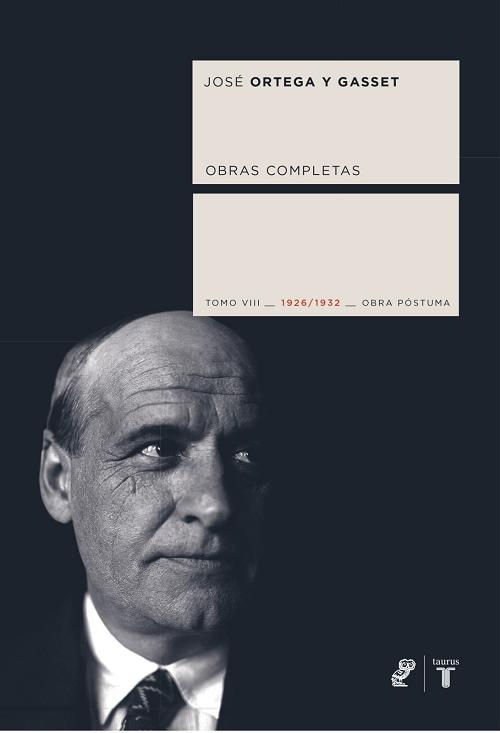 Obras completas - Tomo VIII: Obra póstuma. 1926/1932 "(José Ortega y Gasset)"