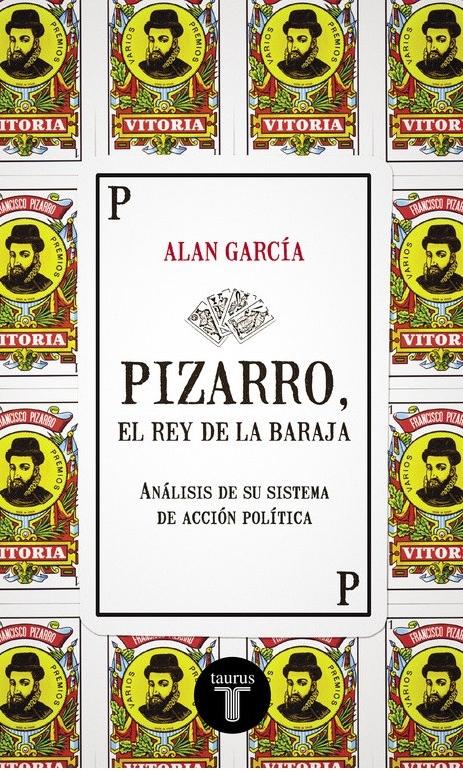 Pizarro, el rey de la baraja : Análisis de su sistema de acción política "Análisis de su sistema de acción política". 