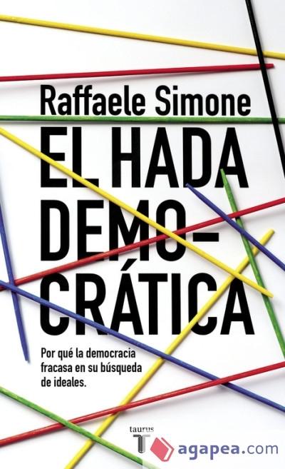 El hada democratica "Cómo la democracia fracasa". 