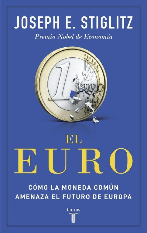 El euro "Cómo la moneda común amenaza el futuro de Europa". 