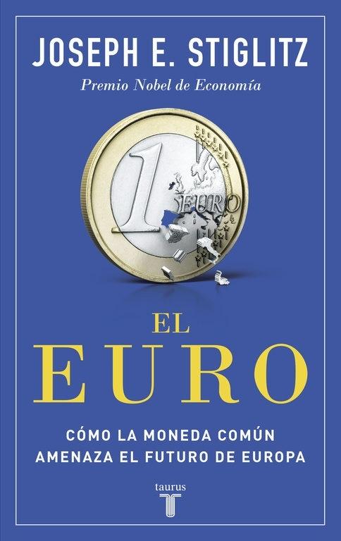 El euro "Cómo la moneda común amenaza el futuro de Europa".