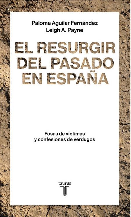 El resurgir del pasado en España "Fosas de víctimas y confesiones de verdugos"