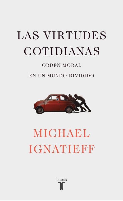 Las virtudes cotidianas "El orden moral en un mundo dividido"