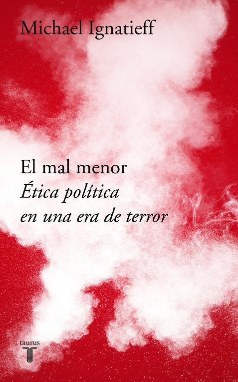 El mal menor "Ética política en una era de terror". 